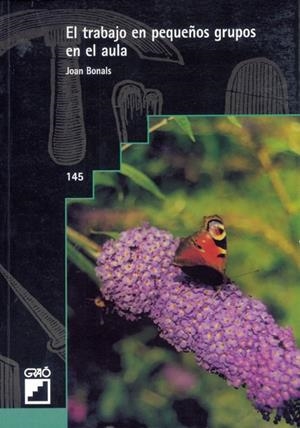 TRABAJO EN PEQUEÑOS GRUPOS EN EL AULA (METODOLOGIA Y RECURSO | 9788478272235 | BONALS, JOAN | Llibreria La Gralla | Librería online de Granollers
