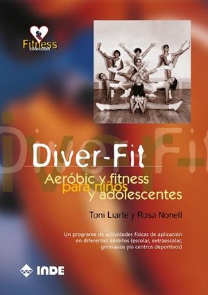 DIVER-FIT AEROBIC Y FITNESS PARA NIÑOS Y ADOLESCENTES | 9788487330766 | LAIRTE, TONI | Llibreria La Gralla | Librería online de Granollers