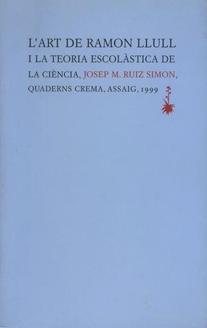 ART DE RAMON LLULL I LA TEORIA ESCOLASTICA DE LA CIENCIA | 9788477272618 | RUIS SIMON, JOSEP M. | Llibreria La Gralla | Llibreria online de Granollers