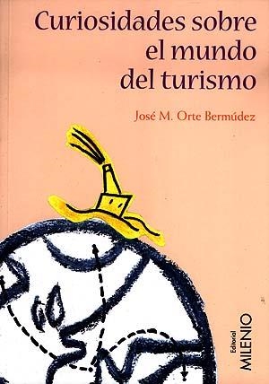 CURIOSIDADES SOBRE EL MUNDO DEL TURISMO | 9788489790827 | ORTE BERMUDEZ, JOSE M. | Llibreria La Gralla | Llibreria online de Granollers