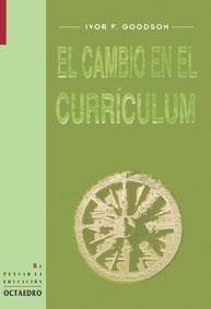 CAMBIO EN EL CURRICULUM, EL (REPENSAR LA EDUCACION 9) | 9788480634175 | GOODSON, IVOR | Llibreria La Gralla | Librería online de Granollers