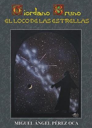 DIORDANO BRUNO EL LOCO DE LAS ESTRELLAS | 9788486639969 | PEREZ OCA, MIGUEL ANGEL | Llibreria La Gralla | Librería online de Granollers