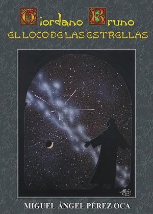 DIORDANO BRUNO EL LOCO DE LAS ESTRELLAS | 9788486639969 | PEREZ OCA, MIGUEL ANGEL | Llibreria La Gralla | Llibreria online de Granollers