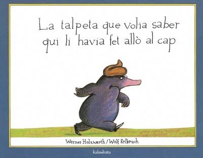 TALPETA QUE VOLIA SABER QUI LI HAVIA FET ALLO AL CAP, LA | 9788495123787 | HOLZWARTH, WERNER | Llibreria La Gralla | Librería online de Granollers