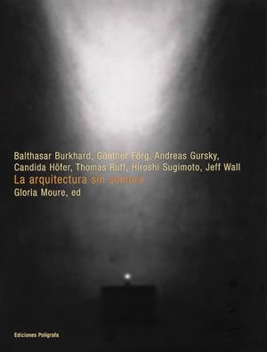 ARQUITECTURA SIN SOMBRA, LA | 9788434309104 | MOURE, GLORIA | Llibreria La Gralla | Librería online de Granollers