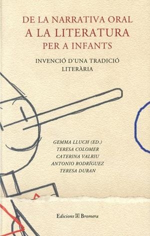 DE LA NARRATIVA ORAL A LA LITERATURA PER A INFANTS | 9788476605707 | LLUCH / COLOMER / VALRIU / RODRIGUEZ / DURAN | Llibreria La Gralla | Librería online de Granollers