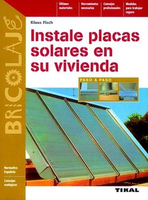 INSTALE PLACAS SOLARES EN SU VIVIENDA | 9788430594269 | FISCH, KLAUS | Llibreria La Gralla | Librería online de Granollers
