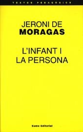 INFANT I LA PERSONA, L' (TEXTOS PEDAGOGICS 41) | 9788476022993 | MORAGAS, JERONI DE | Llibreria La Gralla | Librería online de Granollers