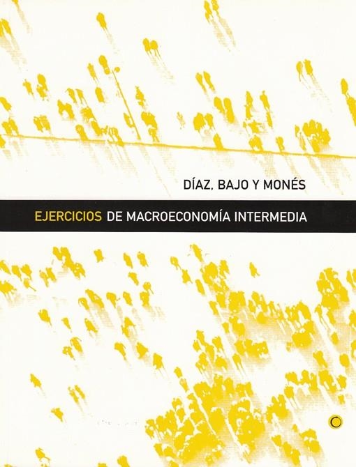 EJERCICIOS DE MACROECONOMIA INTERMEDIA | 9788485855940 | DIAZ,BAJO Y MONES | Llibreria La Gralla | Llibreria online de Granollers
