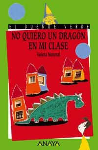 NO QUIERO UN DRAGON EN MI CLASE (DUENDE VERDE 119) | 9788420700328 | MONREAL , VIOLETA | Llibreria La Gralla | Librería online de Granollers