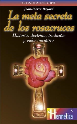 META SECRETA DE LOS ROSACRUCES | 9788479270322 | BAYARD, JEAN-PIERRE | Llibreria La Gralla | Llibreria online de Granollers