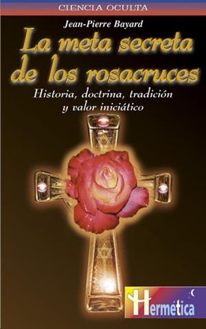 META SECRETA DE LOS ROSACRUCES | 9788479270322 | BAYARD, JEAN-PIERRE | Llibreria La Gralla | Llibreria online de Granollers