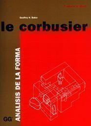 ANALISIS DE LA FORMA LE CORBUSIER | 9788425218088 | BAKER, GEOFFREY | Llibreria La Gralla | Librería online de Granollers