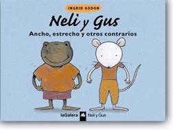 NELI Y GUS ANCHO ESTRECHO Y OTROS CONTRARIOS | 9788424688318 | GODON, INGRID | Llibreria La Gralla | Llibreria online de Granollers