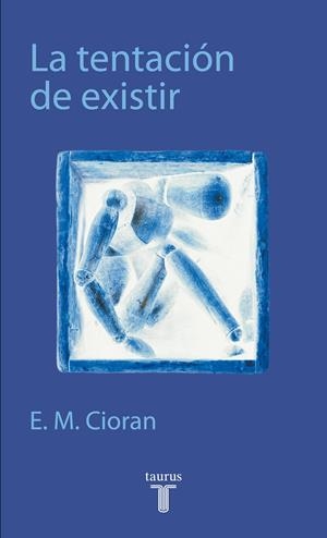 TENTACION DE EXISTIR, LA | 9788430603800 | CIORAN, E.M. | Llibreria La Gralla | Llibreria online de Granollers