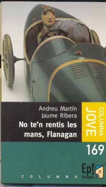 NO TE'N RENTIS LES MANS FLANAGAN (COLUMNA JOVE 169) | 9788483009130 | MARTIN, ANDREU / RIBERA, JAUME | Llibreria La Gralla | Llibreria online de Granollers