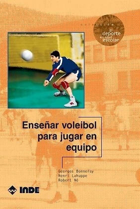 ENSEÑAR VOLEIBOL PARA JUGAR EN EQUIPO (EL DEPORTE EN EDAD ES | 9788495114150 | BONNEFEOY, GEORGES | Llibreria La Gralla | Librería online de Granollers