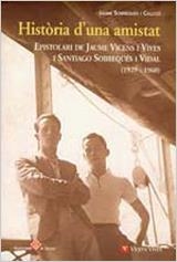 HISTORIA D UNA AMISTAT (EPISTOLARI DE JAUME VICENS I VIVES.. | 9788431658892 | SOBREQUES I CALLICO, JAUME | Llibreria La Gralla | Librería online de Granollers