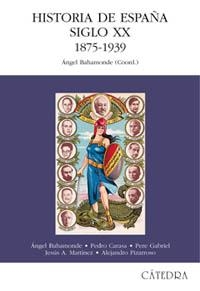 HISTORIA DE ESPAÑA SIGLO XX. 1875-1939 | 9788437618142 | BAHAMONDE, ANGEL | Llibreria La Gralla | Librería online de Granollers