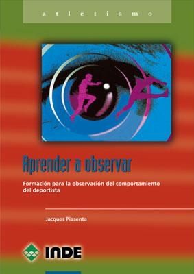 APRENDER A OBSERVAR (ATLETISMO) | 9788495114884 | PIASENTA, JACQUES | Llibreria La Gralla | Librería online de Granollers