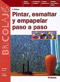 PINTAR ESMALTAR Y EMPAPELAR PASO A PASO | 9788430594955 | RATZA, S | Llibreria La Gralla | Librería online de Granollers