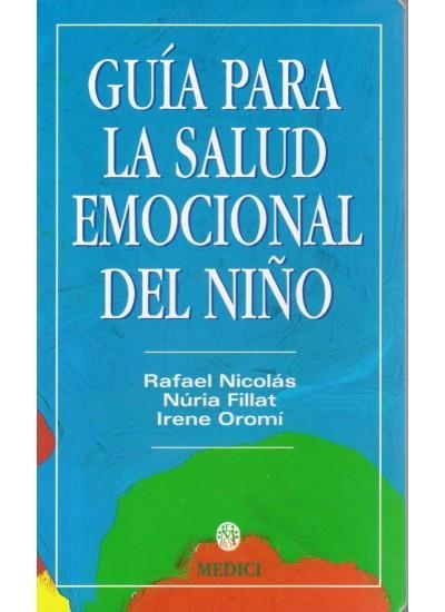 GUIA PARA LA SALUD EMOCIONAL DEL NIÑO | 9788489778382 | NICOLAS, RAFAEL / FILLAT, NURIA / OROMI, IRENE | Llibreria La Gralla | Llibreria online de Granollers
