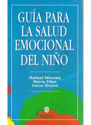 GUIA PARA LA SALUD EMOCIONAL DEL NIÑO | 9788489778382 | NICOLAS, RAFAEL / FILLAT, NURIA / OROMI, IRENE | Llibreria La Gralla | Llibreria online de Granollers