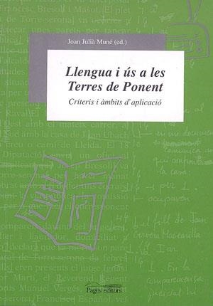 LLENGUA I US A LES TERRES DE PONENT | 9788479357184 | JULIA MUNE, JOAN | Llibreria La Gralla | Llibreria online de Granollers