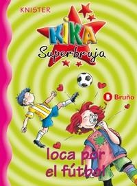 KIKA SUPERBRUJA LOCA POR EL FUTBOL (KIKA 5) | 9788421636237 | KNISTER | Llibreria La Gralla | Llibreria online de Granollers