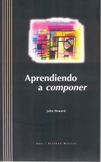 APRENDIENDO A COMPONER (LLIBRE+CD) (ENTORNO MUSICAL 6) | 9788446013617 | HOWARD, JOHN | Llibreria La Gralla | Llibreria online de Granollers