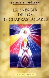 ENERGIA DE LOS 12 CHAKRAS SOLARES, LA | 9788477207450 | MULLER, BRIGITTE | Llibreria La Gralla | Librería online de Granollers