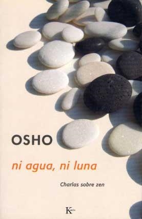 NI AGUA NI LUNA (CHARLAS SOBRE EL ZEN ) | 9788472454705 | OSHO | Llibreria La Gralla | Librería online de Granollers