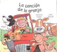 CANCION DE LA GRANJA, LA | 9788434870109 | CONY, FRANCES / SMYTH, IAIN | Llibreria La Gralla | Librería online de Granollers
