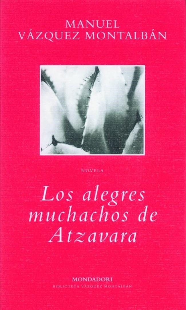 ALEGRES MUCHACHOS DE ATZAVARA, LOS | 9788439705505 | VAZQUEZ MONTALBAN, MANUEL | Llibreria La Gralla | Librería online de Granollers