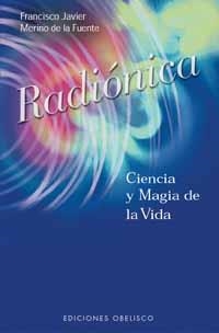 RADIONICA CIENCIA Y MAGIA DE LA VIDA | 9788477207290 | MERINO DE LA FUENTE, FRANCISCO JAVIER | Llibreria La Gralla | Llibreria online de Granollers
