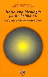 HACIA UNA IDEOLOGIA PARA EL SIGLO XXI | 9788446009764 | ALCINA FRANCH, JOSE / | Llibreria La Gralla | Librería online de Granollers