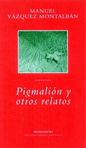 PIGMALION Y OTROS RELATOS | 9788439705819 | VAZQUEZ MONTALBAN, MANUEL | Llibreria La Gralla | Llibreria online de Granollers