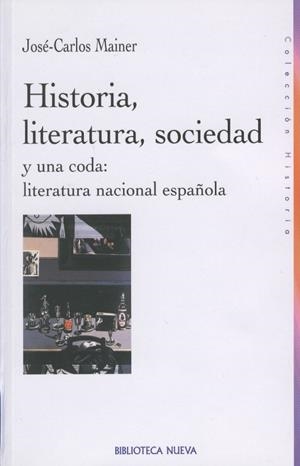 HISTORIA LITERATURA Y SOCIEDAD (Y UNA CODA ESPAÑOLA) | 9788470307683 | MAINER, JOSE CARLOS | Llibreria La Gralla | Librería online de Granollers