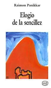 ELOGIO DE LA SENCILLEZ | 9788471517968 | PANIKKAR, RAIMON | Llibreria La Gralla | Librería online de Granollers