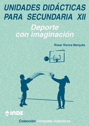 UNIDADES DIDACTICAS PAR SECUNDARIA XII DEPORTE CON IMAGINACI | 9788495114167 | ROVIRA MARQUES, ROSER | Llibreria La Gralla | Librería online de Granollers
