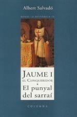 JAUME I EL CONQUERIDOR I - PUNYAL DEL SARRAI, EL | 9788483009802 | SALVADO, ALBERT | Llibreria La Gralla | Llibreria online de Granollers