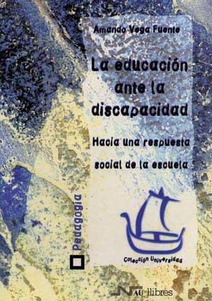 EDUCACION ANTE LA DISCAPACIDAD, LA | 9788476426098 | VEGA FUENTE, AMANDO | Llibreria La Gralla | Librería online de Granollers