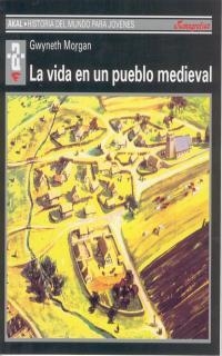 VIDA EN UN PUEBLO MEDIEVAL, LA | 9788476005446 | MORGAN, GWYNETH | Llibreria La Gralla | Llibreria online de Granollers