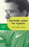 DORMIDO SOBRE LOS ESPEJOS (COLECCION ABRIL 4) | 9788424609443 | SIERRA I FABRA, JORDI | Llibreria La Gralla | Llibreria online de Granollers