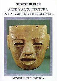 ARTE Y ARQUITECTURA EN AMERICA PRECOLONIAL | 9788437606217 | KUBLER, GEORGE | Llibreria La Gralla | Librería online de Granollers