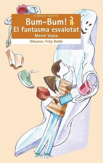 BUM BUM EL FANTASMA ESVALOTAT (MICALET GALACTIC 73) | 9788476605820 | VIANA, MERCE | Llibreria La Gralla | Librería online de Granollers
