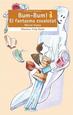 BUM BUM EL FANTASMA ESVALOTAT (MICALET GALACTIC 73) | 9788476605820 | VIANA, MERCE | Llibreria La Gralla | Librería online de Granollers
