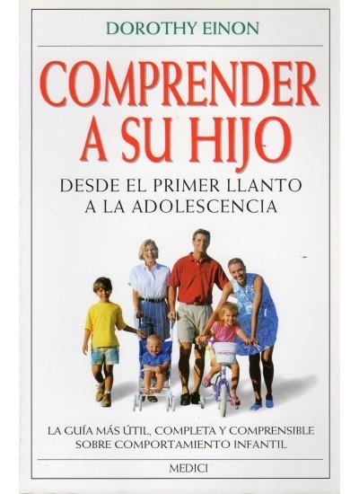 COMPRENDER A SU HIJO (DESDE EL PRIMER LLANTO A LA ADOLESCENC | 9788489778160 | EINON, DOROTHY | Llibreria La Gralla | Librería online de Granollers
