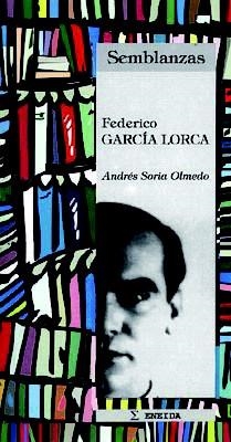 FEDERICO GARCIA LORCA (SEMBLANZAS 3) | 9788495427038 | SORIA OLMEDO, ANDRES | Llibreria La Gralla | Librería online de Granollers