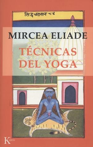 TECNICAS DEL YOGA (SABIDURIA PERENNE) | 9788472454767 | ELIADE, MIRCEA | Llibreria La Gralla | Librería online de Granollers